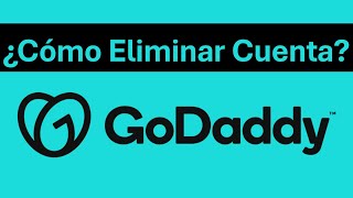 Cómo Eliminar Una Cuenta De Godaddy? - Cerrar O Borrar Definitivamente Cuenta De Godaddy