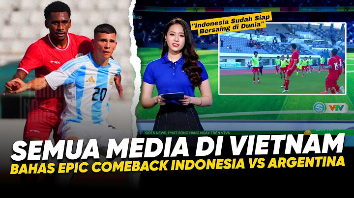 Media Vietnam Ikutan Heboh !! Timnas Indonesia U-20 Bisa Epic Comeback Lawan Argentina