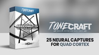 #TONECRAFT ModernMatch | 25 Neural Captures for Neural DSP Quad Cortex