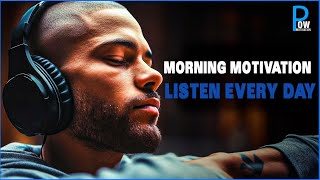 MORNING MOTIVATION - LISTEN EVERY DAY! The Most Powerful Motivational Speech | Pow Motivation