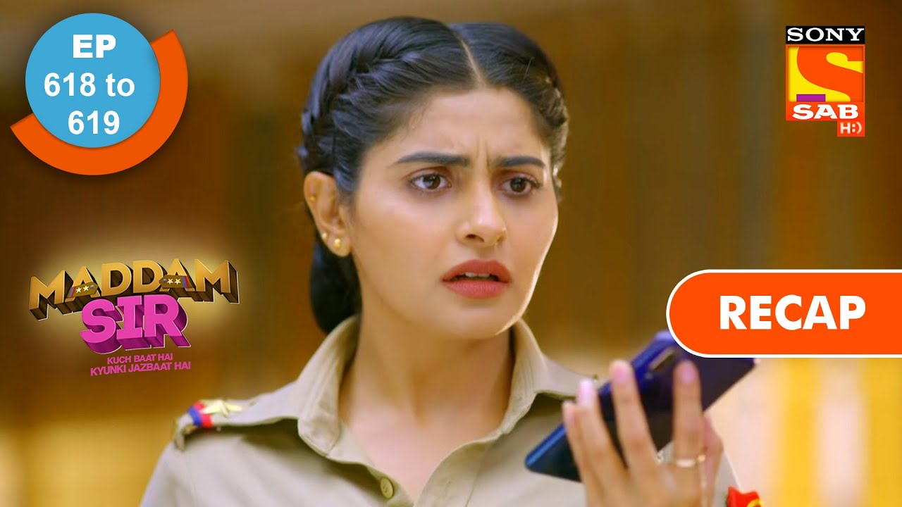 Maddam Sir - Ep 618 & Ep 619 - RECAP - मैड्डम सर