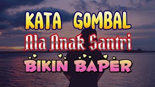 KATA GOMBAL ALA ANAK SANTRI BIKIN BAPER || GOMBAL ISLAMI