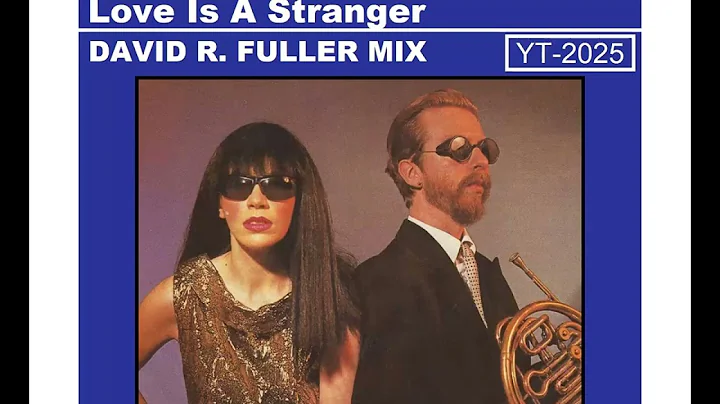 Eurythmics - Love Is A Stranger (David R. Fuller Mix)