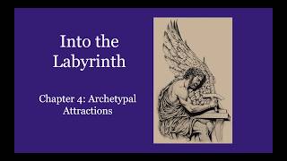 Into the Labyrinth - Chapter 4: Archetypal Attractions