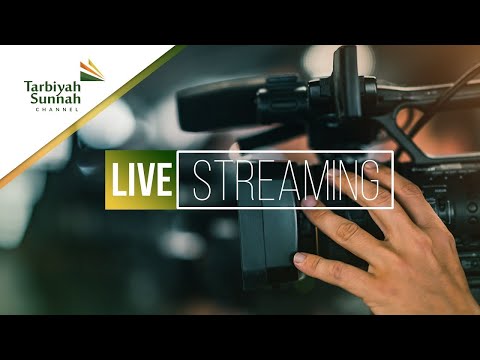 LIVE STREAMING TARBIYAH SUNNAH CHANNEL