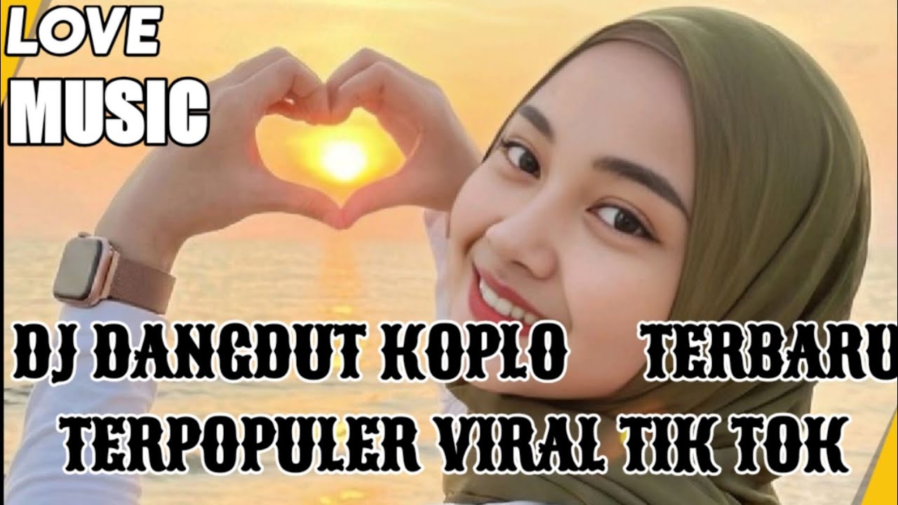 DJ DANGDUT KOPLO TERBARU TERPOPULER, VIRAL TIK TOK 