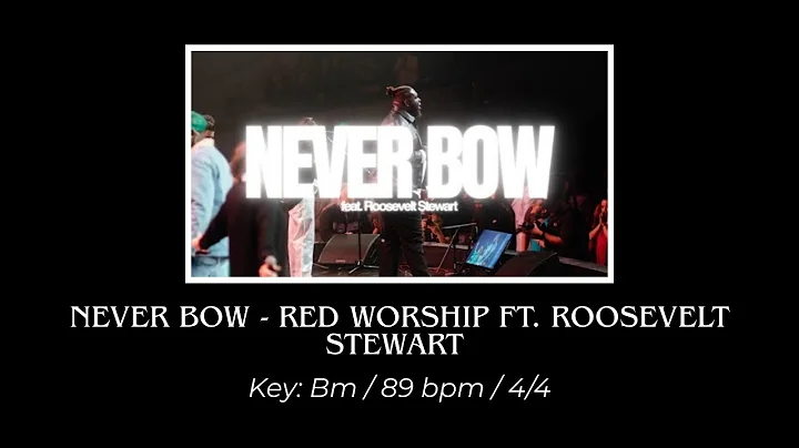 Never Bow - Red Worship ft. Roosevelt Stewart - Multitrack