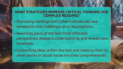 What Strategies Improve Critical Thinking For Complex Reading? - The Prose Path