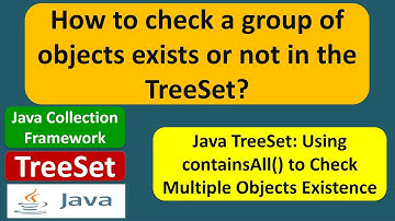 How to check a group of objects exists or not in the TreeSet? | TreeSet (ContainsAll)