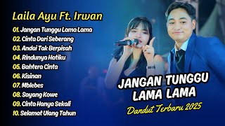 Download Lagu Laila Ayu Ft Irwan Simpatik - JANGAN TUNGGU LAMA LAMA - CINTA DARI SEBERANG || DANGDUT TERBARU 2025 MP3