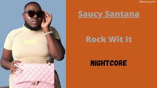 Rock Wit It ~ Saucy Santana (Nightcore)