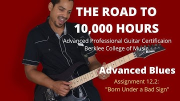 Berklee Blues Guitar 2 Assignment 12.2 "Born Under a Bad Sign"