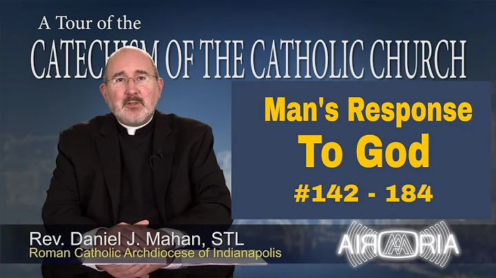 CCC 142 - Catechism Tour #6 - Man's Response to God