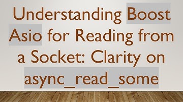Understanding Boost Asio for Reading from a Socket: Clarity on async_read_some