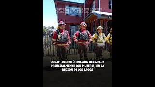 CONAF Los Lagos: autoridades presentan brigada integrada principalmente por mujeres.