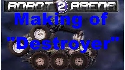 Robot Arena 2 - Making of Destroyer , best bot in Game !