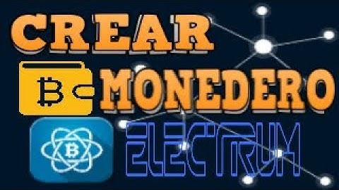 COMO CREAR BILLETERA O MONEDERO DE BITCOIN 2018 ELECTRUM