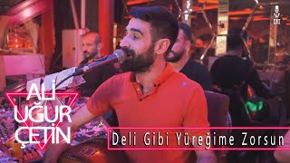 Ali Uğur Çetin   Deli Gibi Yüreğime Zorsun Resimi