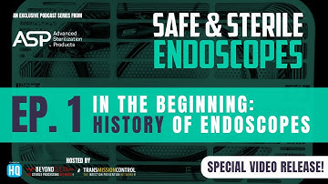 SPECIAL VIDEO RELEASE | Safe & Sterile Endoscopes - In the Beginning: History of Endoscopes (Ep 1)