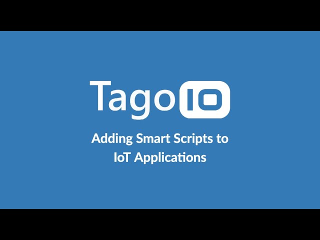 Webinar: Adding smart scripts to IoT applications using TagoIO