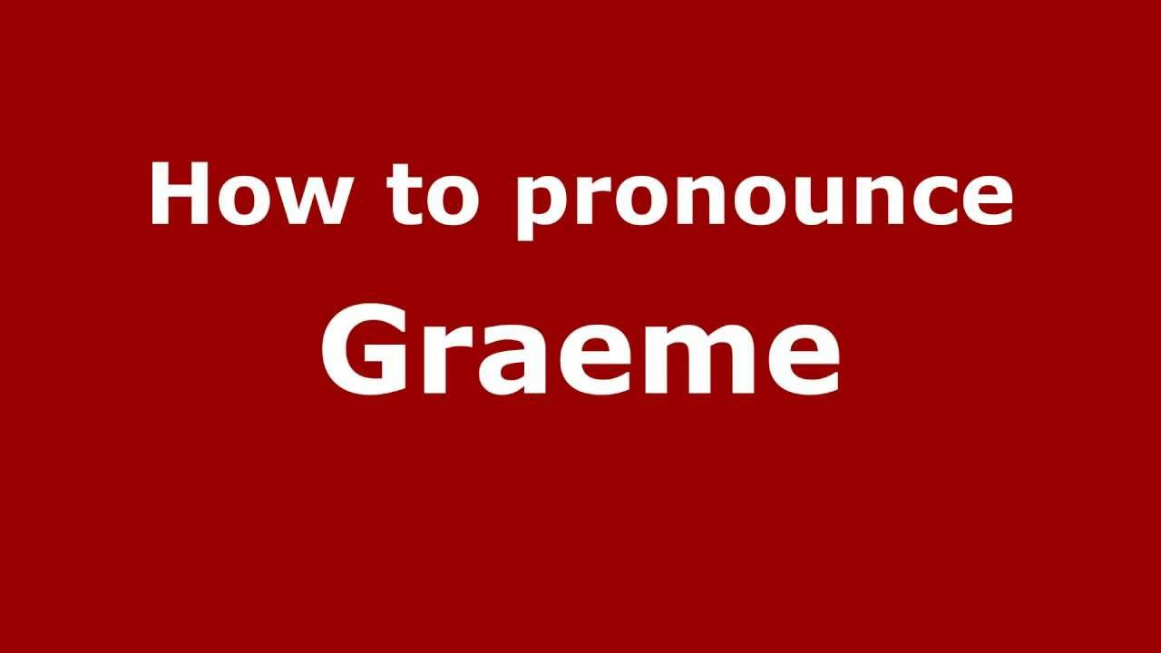 How to Pronounce Graeme - PronounceNames.com