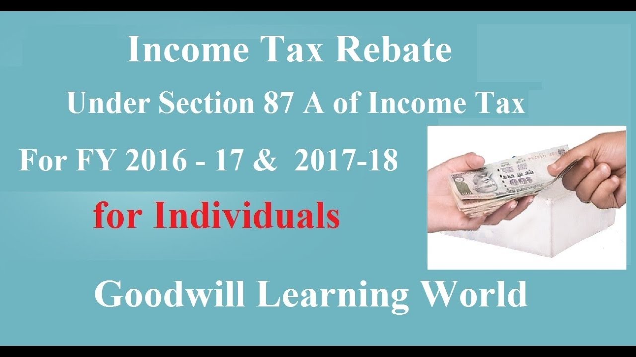 Income Tax Rebate Under Income Tax Section 87 A For F Year 2017 18 AY 