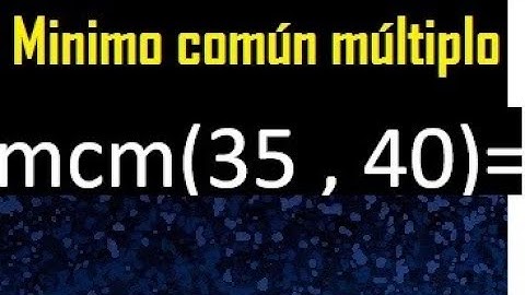 Minimo comun multiplo de 35 y 40 . mcm 35 y 40