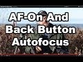 How To Use AF-On And Back Button Autofocus