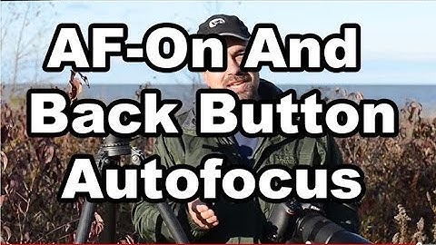How To Use AF-On And Back Button Autofocus