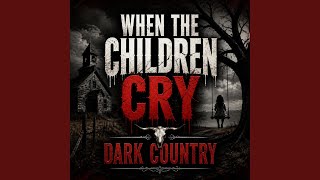 Download lagu When The Children Cry (Dark Country)