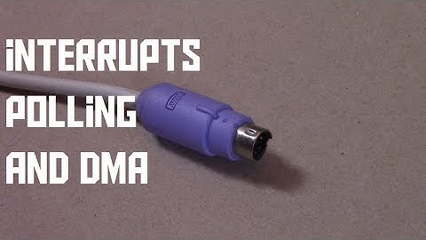 What are interrupts, polling and DMA? (AKIO TV)