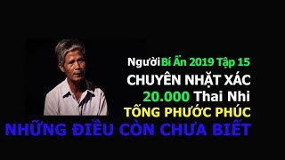 Người Bí Ấn 2019 Tập 15 Người Ba Nhận Chôn 20.000 Thai Nhi