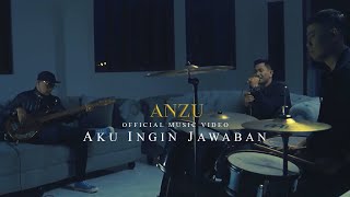 Anzu - Aku Ingin Jawaban (Official Music Video)