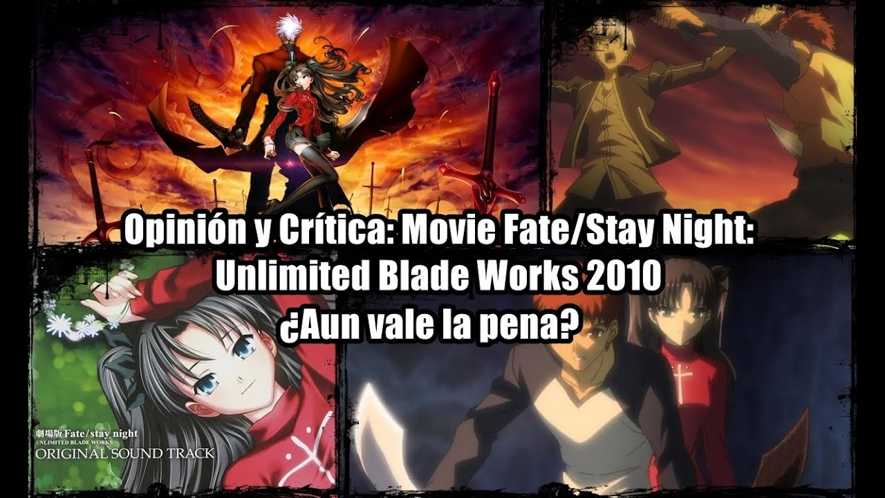 Opinion Resena Y Critica Movie Fate Stay Night Unlimited Blade Works 10 Aun Vale La Pena Youtube