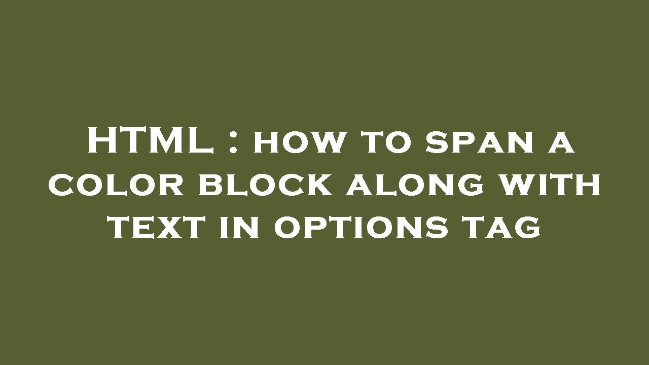 HTML : how to span a color block along with text in options tag - YouTube