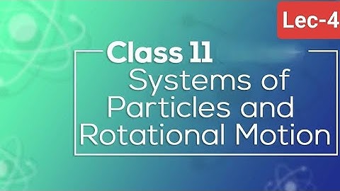 Day-4 Class 11 Physics |Motion of COM | System of Particles & Rotational Motion | Numerical Problems
