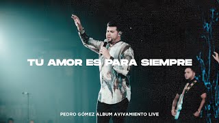 Pedro Gómez - Tu amor es para siempre ( Video Oficial )