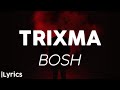 Bosh - Trixma (Lyrics/Parole)