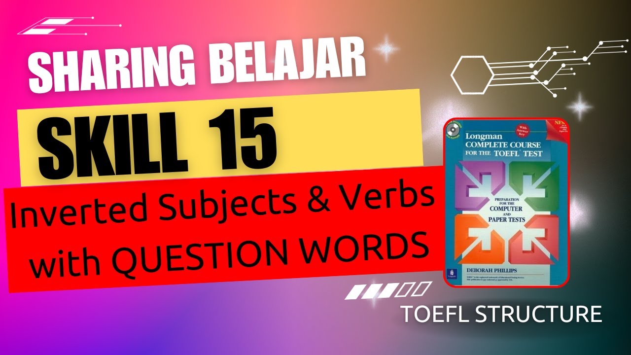 SHARING BELAJAR TOEFL || SKILL 15 INVERTED SUBJECTS AND VERBS WITH QUESTION WORDS || TOEFL STRUCTURE