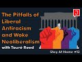 The Pitfalls of Liberal Antiracism and Woke Neoliberalism (Stay At Home #12)