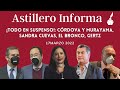 #AstilleroInforma | ¡Todo en suspenso!: Córdova y Murayama, Sandra Cuevas, El Bronco, Gertz