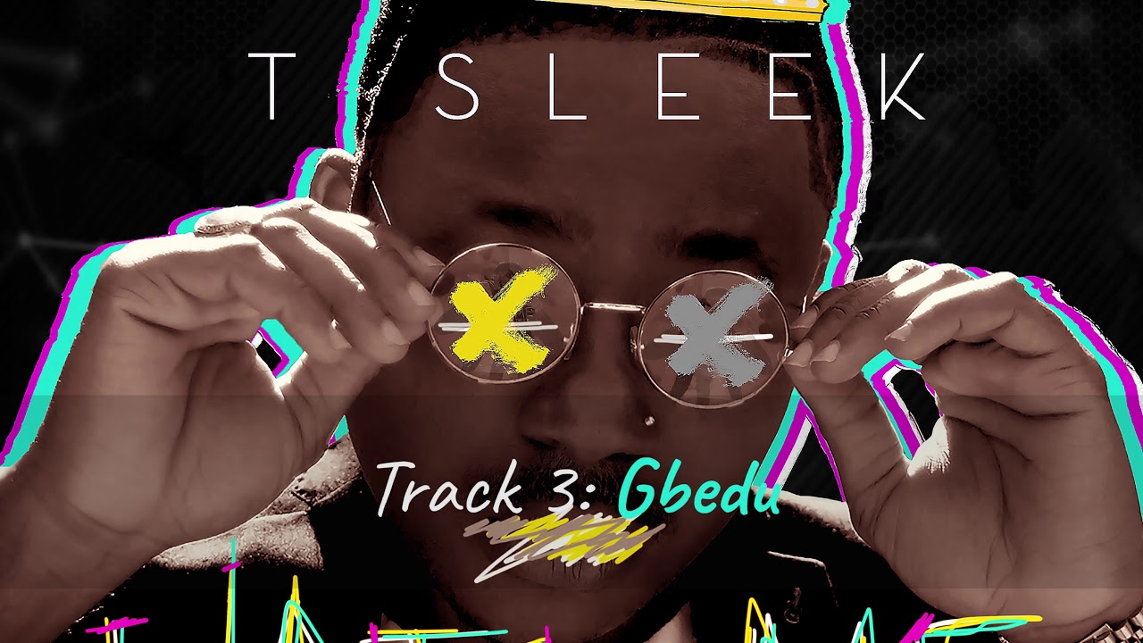 Watch T Sleek • Gbedu on YouTube Watch T Sleek • Gbedu on YouTube