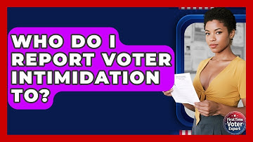 Who Do I Report Voter Intimidation To? - First Time Voter Expert