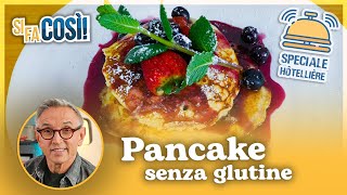 Pancake senza glutine - Si fa così | Chef BRUNO BARBIERI