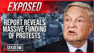 EXPOSED: Report Reveals Massive Funding of Protests