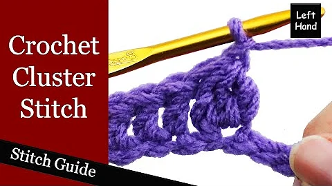 Crochet Cluster Stitch - (Left Hand) Stitch Guide
