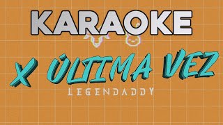 Daddy Yankee x Bad Bunny - X Última Vez (KARAOKE)