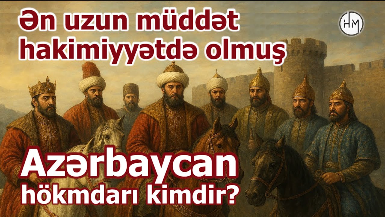 Bu hökmdar düz 52 il Azərbaycanı idarə edib - ONUN HANSI HÖKMDARIMIZIN OĞLU OLDUĞUNU BİLİRDİNİZMİ?