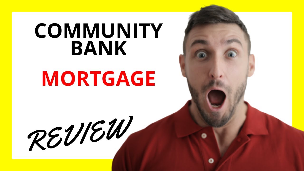 🔥 Community Bank Mortgage Review: Competitive Rates and Personalized ...