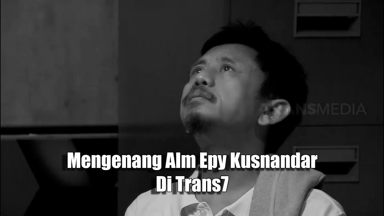 Mengenang Alm Epy Kusnandar Di Trans7